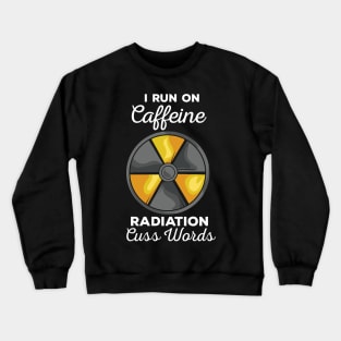 RADIOLOGIST: Caffeine Radiation Cuss Words Crewneck Sweatshirt